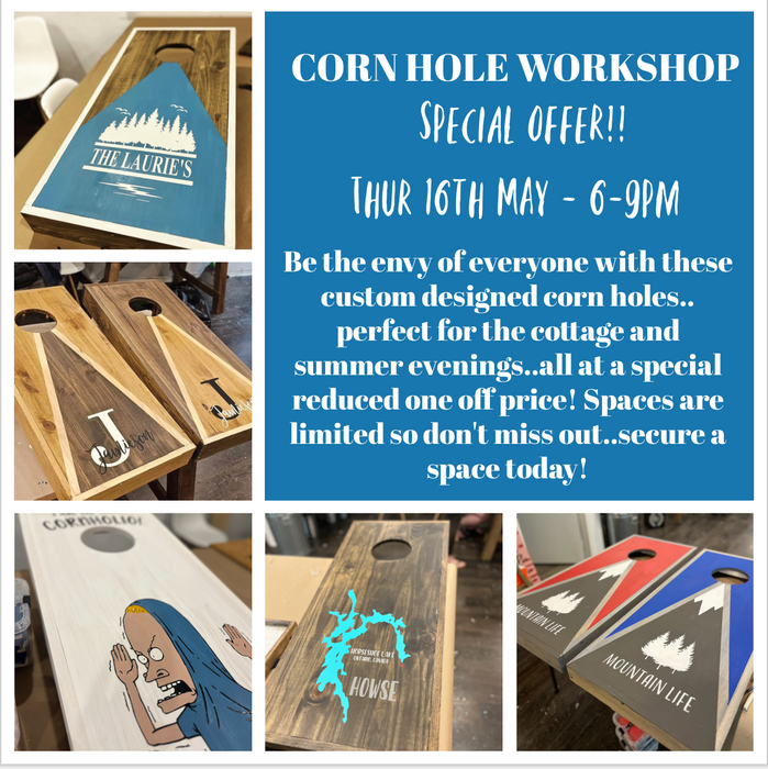 CORN HOLE WORKSHOP SPECIAL WORKSHOP - THUR 16TH MAY 6-9PM