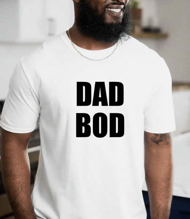 Dad Bod White T-Shirt, Father'S Day, Sarcastic Dad Shirt