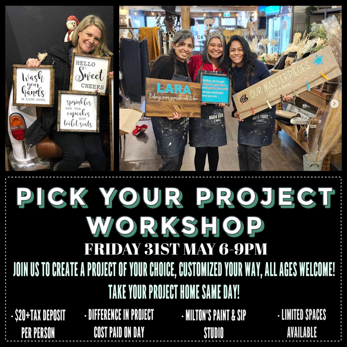 PICK YOUR PROJECT WORKSHOP -FRIDAY 31ST MAY 6-9PM