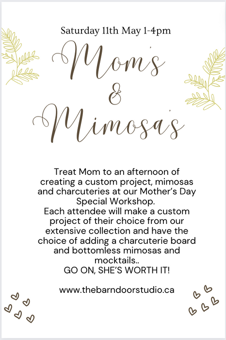 Moms and Mimosas - Mother's Day Special Pick Your Project Workshop - Sat 11th May -1-4pm