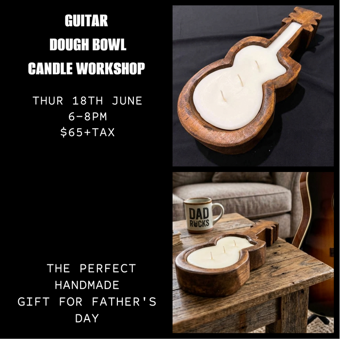 Guitar Dough Bowl Candle Pouring Workshop - Thur 18th June 6-8pm